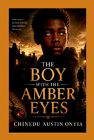 The Boy with the Amber Eyes 1468879316 Book Cover