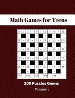 Math Games for Teens 200 Puzzles Games Volume 1: Math Squares 200 Puzzles Games for Teens with Solutions 1981768750 Book Cover