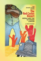 The Red Cactus Desert: Geena and the '59 Dodge Lancer 173694603X Book Cover