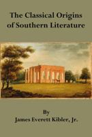 The Classical Origins of Southern Literature 0692801936 Book Cover