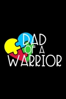 Dad of a Warrior : Lined Journal, Autism Awareness, Special Needs Parenting, Parent of an Autistic Child 167050610X Book Cover