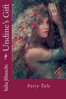 Undine's Gift: Fairy Tale 154558155X Book Cover