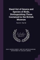 Hand-List of Genera and Species of Birds, Distinguishing Those Contained in the British Museum: Part III - Part III 1378947584 Book Cover