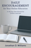 Daily Encouragement for Your Online Education: A 40-day Devotional for Online Learners B0FBBSN8NM Book Cover