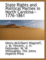 State Rights and Political Parties in North Carolina - 1776-1861 1179245865 Book Cover
