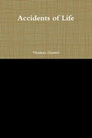 Accidents of Life 0557187176 Book Cover