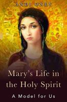 Mary's Life in the Holy Spirit: A Model for Us 1593253591 Book Cover