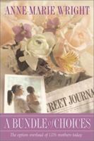 A Bundle of Choices: The Option Overload of LDS Mothers Today 1589580184 Book Cover