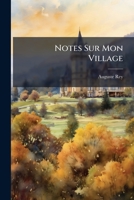 Notes Sur Mon Village: La Vieillesse De Sedaine... 1273521692 Book Cover