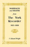 Marriages and Deaths from the York Recorder, 1821-1830 1585490075 Book Cover