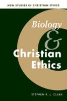 Biology and Christian Ethics (New Studies in Christian Ethics) 0521567688 Book Cover