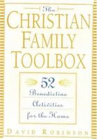 The Christian Family Toolbox: 52 Benedictine Activities for the Home 0824519582 Book Cover