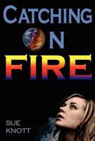 Catching On Fire 1477450491 Book Cover