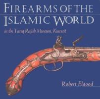 Firearms of the Islamic World: in the Tared Rajab Museum, Kuwait 185043963X Book Cover