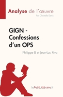 GIGN - Confessions d'un OPS de Philippe B et Jean-Luc Riva (Analyse de l'œuvre): Résumé complet et analyse détaillée de l'oeuvre (Fiche de lecture) (French Edition) 2808024541 Book Cover