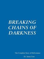 Breaking Chains of Darkness 1312325186 Book Cover