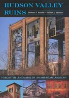 Hudson Valley Ruins: Forgotten Landmarks of an American Landscape 1584655984 Book Cover