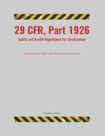 29 CFR, Part 1926: Safety and Health Regulations for Construction null Book Cover