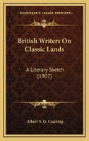 British Writers On Classic Lands: A Literary Sketch 0548752443 Book Cover