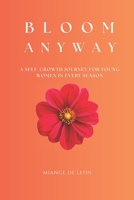 Bloom Anyway: A Self-growth journey for young women in every season B0FMLK16HT Book Cover