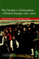 The Decline of Christendom in Western Europe, 1750-2000 0521202337 Book Cover
