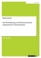 Die Wortbildung und Werbebotschaft s�dspanischer Firmennamen 3346537951 Book Cover
