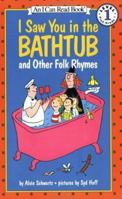 I Saw You in the Bathtub: And Other Folk Rhymes (I Can Read Book 1) 0064441512 Book Cover