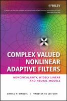Complex Valued Nonlinear Adaptive Filters: Noncircularity, Widely Linear and Neural Models 0470066350 Book Cover