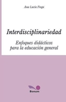 Interdisciplinariedad: Enfoques didácticos para la educación general (Educacion) (Spanish Edition) 9505079907 Book Cover