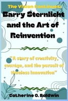 The Vision Continues: Barry Sternlicht and the Art of Reinvention: “A story of creativity, courage, and the pursuit of timeless innovation” B0FWBB9LDS Book Cover