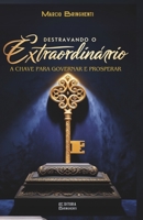 Destravando o Extraordinário: A Chave para Governar e Prosperar (Portuguese Edition) B0DQKL86XL Book Cover