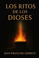 Los Ritos de los Dioses (Spanish Edition) B0FH344JNX Book Cover