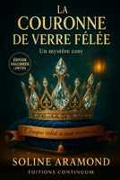 La Couronne de Verre Fêlée: Dans ce cosy mystery, une fêlure trahit le mensonge et Diane veut la preuve. (French Edition) B0FS7PPJHX Book Cover