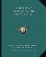 Hunters and Hunting in the Arctic 116537997X Book Cover
