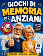 Giochi di Memoria per Anziani: +200 esercizi di stimolazione cognitiva per allenare memoria, attenzione, concentrazione e logica | Grande formato e ... Alzheimer e demenza senile (Italian Edition) B0HGWBJKFR Book Cover