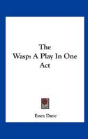 The Wasp: A Play In One Act 054847527X Book Cover