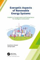 Exergetic Aspects of Renewable Energy Systems: Insights to Transportation and Energy Sector for Intelligent Communities 0367779358 Book Cover