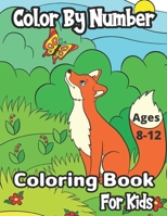 Color By Number Ages 8-12 Coloring Book For Kids: Animals Coloring Activity Book Ages 8-12 (Color by Number Books) B08TQGG4RD Book Cover