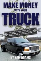 Make Money with Your Truck 1937660214 Book Cover