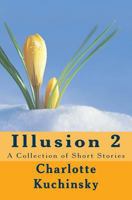 Illusion 2: A Collection of Short Stories 1539138801 Book Cover