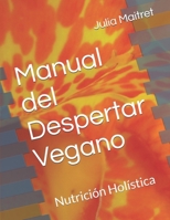 Manual del Despertar Vegano: Nutrición Holística (Spanish Edition) B089TWRZ3G Book Cover