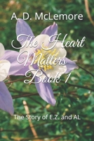 The Heart Matters - Book 1: The Story of E.Z. and AL 1091101787 Book Cover