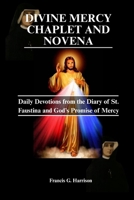 DIVINE MERCY CHAPLET AND NOVENA: Daily Devotion from the Diary of St. Faustina and God's Promise of Mercy B0FS1QNBBM Book Cover