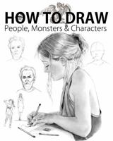 How to Draw People, Monsters and Creatures 0692712550 Book Cover