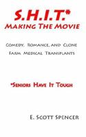 S.h.i.t. Making the Movie: Making the Movie 0978558707 Book Cover