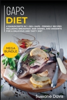 Gaps Diet: MEGA BUNDLE - 4 Manuscripts in 1 - 160+ GAPS - friendly recipes including breakfast, side dishes, and desserts for a delicious and tasty diet 1664056742 Book Cover