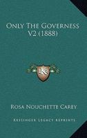 Only the Governess; Volume 2 1177410842 Book Cover