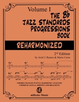 The Bb Jazz Standards Progressions Book Reharmonized Vol. 1: Chord Changes with full Harmonic Analysis, Chord-scales and Arrows & Brackets (The Jazz Standards Progressions Book) B089TXGN8P Book Cover