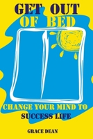 Get Out of Bed: Change Your Mind to Success Life B0882KF8JT Book Cover