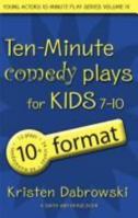 Ten-Minute Comedy Plays for Kids 7-10/10+ Format Volume 4 1575254417 Book Cover